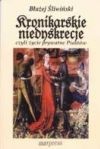 Kronikarskie niedyskrecje czyli życie prywatne Piastów - Błażej Śliwiński