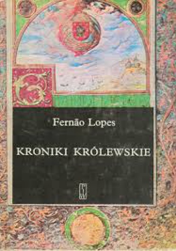 Kroniki królewskie - Fernão Lopes