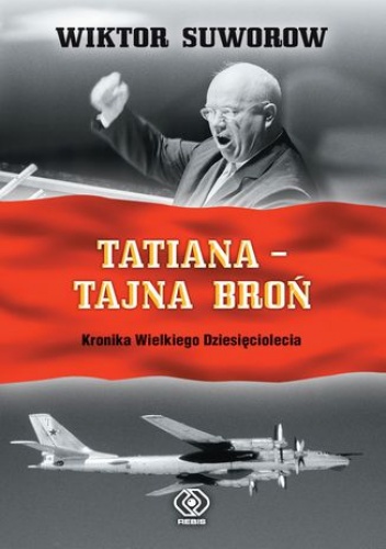 Kroniki wielkiego dziesięciolecia (#2). Tatiana - tajna broń - Wiktor Suworow