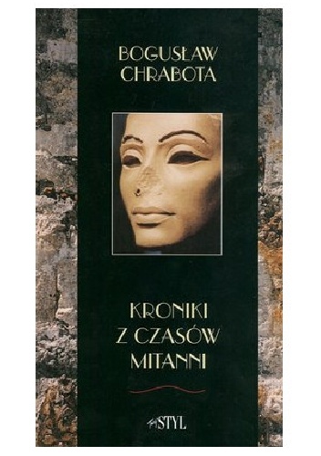 Kroniki z czasów Mitanni - Bogusław Chrabota
