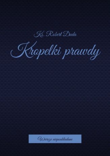 Kropelki prawdy - Robert Duda Ks.