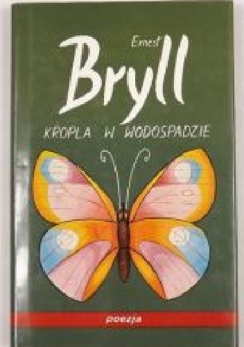 Kropla w wodospadzie - Ernest Bryll