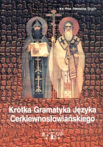 Krótka gramatyka języka cerkiewnosłowiańskiego - Stanisław (Eustachy) Strach