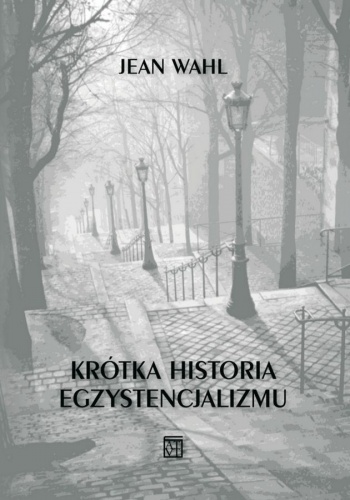 Krótka historia egzystencjalizmu - Jean Wahl