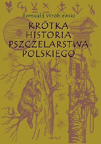 Krótka historia pszczelarstwa polskiego - Romuald Wróblewski