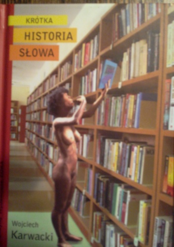 Krótka historia słowa - Wojciech Karwacki