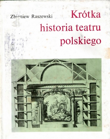 Krótka historia teatru polskiego - Zbigniew Raszewski