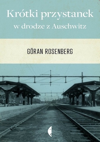 Krótki przystanek w drodze z Auschwitz - Göran Rosenberg