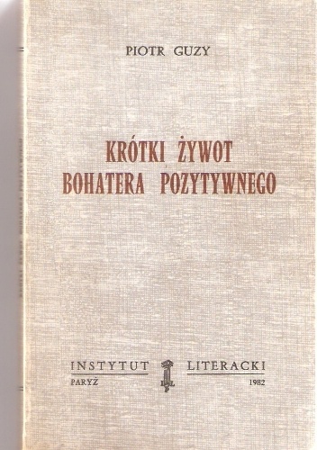 Krótki żywot bohatera pozytywnego - Piotr Guzy