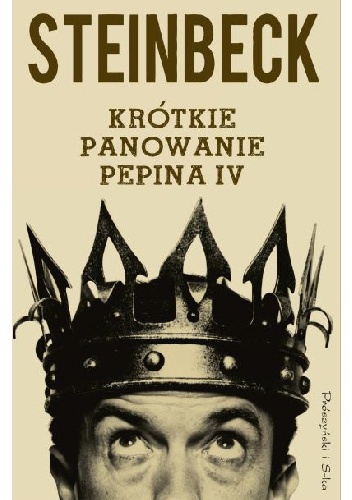 Krótkie panowanie Pepina IV - John Steinbeck