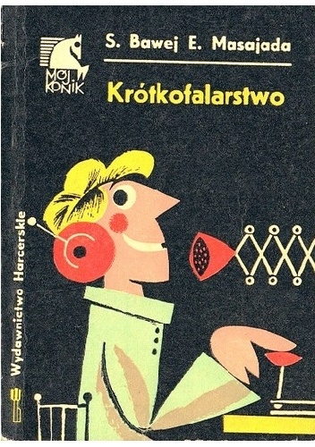 Krótkofalarstwo - Stanisław Bawej, Edmund Masajada