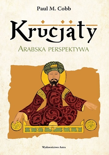 Krucjaty. Arabska perspektywa - Paul M. Cobb