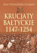 Krucjaty bałtyckie 1147-1254 - Iben Fonnesberg-Schmidt