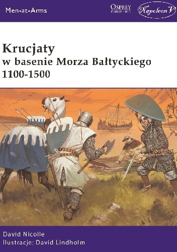 Krucjaty w basenie Morza  Bałtyckiego 1100-1500 - David Lindholm, David Nicolle