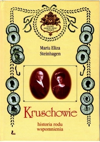 Kruschowie. Historia rodu, wspomnienia - Maria Eliza Steinhagen