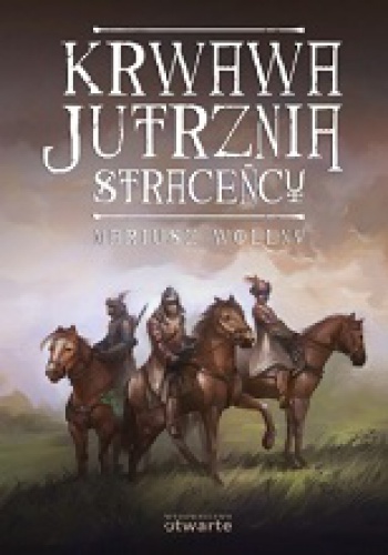 Krwawa jutrznia. Straceńcy - Mariusz Wollny