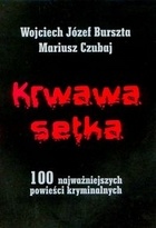 Krwawa setka. 100 najważniejszych powieści kryminalnych - Mariusz Czubaj, Wojciech Józef Burszta