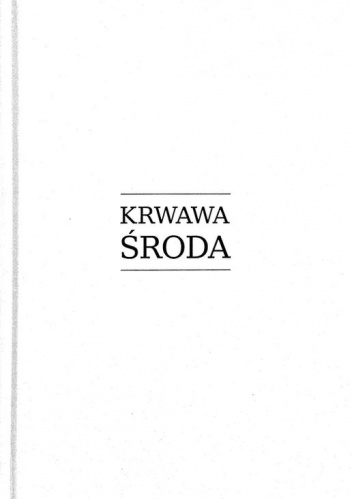Krwawa środa. 3 listopada 1943 w pamięci świadków - Kamila Czuryszkiewicz, Beata Siwek - Ciupak