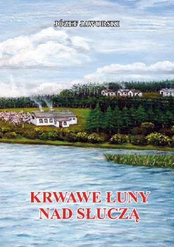 Krwawe łuny nad Słuczą - Józef Jaworski