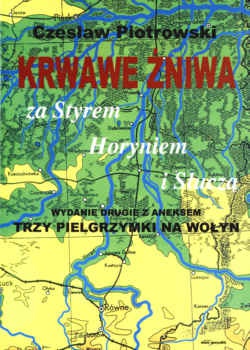 Krwawe żniwa za Styrem, Horyniem i Słuczą. Trzy pielgrzymki na Wołyń - Czesław Piotrowski