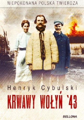 Krwawy Wołyń `43. Niepokonana polska twierdza - Henryk Cybulski