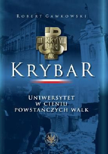 Krybar. Uniwersytet w cieniu powstańczych walk. - Robert Gawkowski