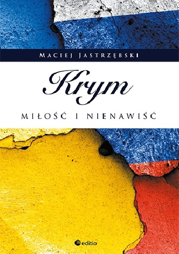 Krym: miłość i nienawiść - Maciej Jastrzębski