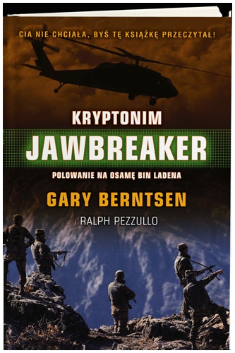 Kryptonim Jawbreaker.  Atak na Osamę Bin Ladena i Al Kaidę - Ralph Pezzullo, Gary Berntsen