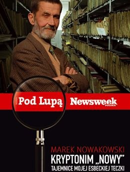 Kryptonim "Nowy". Tajemnica mojej esbeckiej teczki - Marek Nowakowski