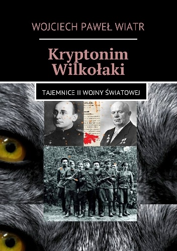 Kryptonim Wilkołaki - Wojciech Paweł Wiatr