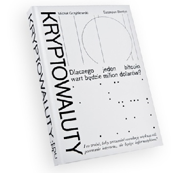 Kryptowaluty, dlaczego jeden bitcoin wart będzie milion dolarów? - Michał Grzybkowski, Szczepan Bentyn