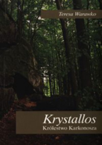 Krystallos. Królestwo Karkonosza - Teresa Warawko