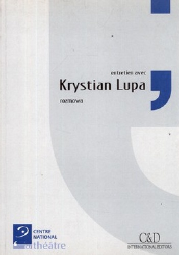Krystian Lupa. Rozmowa - Krystian Lupa, Michael Archimbaud
