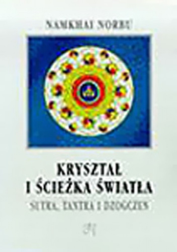 Kryształ i ścieżka światła: Sutra, tantra i dzogczen - Czogjal Namkhai Norbu