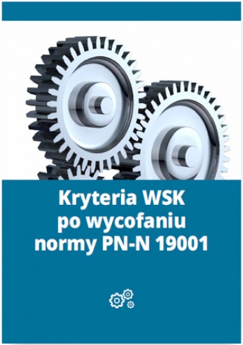 Kryteria WSK po wycofaniu normy PN-N 19001 - Lewandowski Mariusz