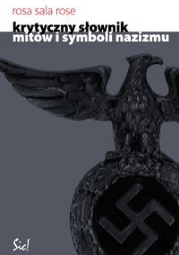 Krytyczny słownik mitów i symboli nazizmu - Rose Rosa Sala