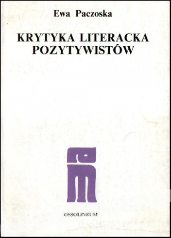 Krytyka literacka pozytywistów - Ewa Paczoska