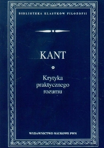 Krytyka praktycznego rozumu - Immanuel Kant