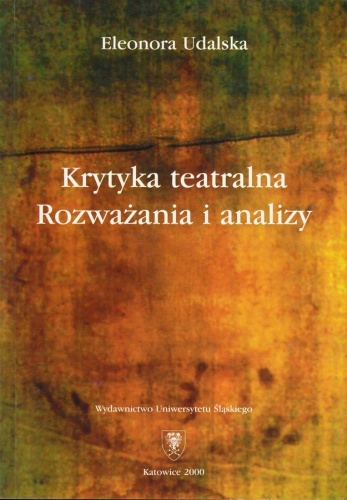 Krytyka teatralna: Rozważania i analizy - Eleonora Udalska