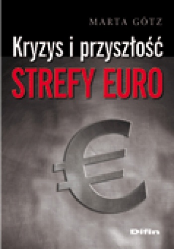 Kryzys i przyszłość strefy euro - Marta Götz