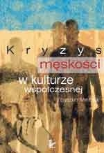 Kryzys męskości w kulturze współczesnej - Zbyszko Melosik