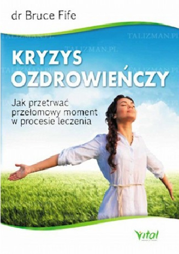 Kryzys ozdrowieńczy. Jak przetrwać przełomowy moment w procesie leczenia - Bruce Fife