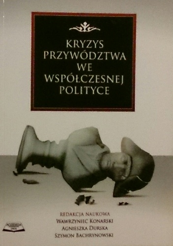 Kryzys przywództwa we współczesnej polityce - praca zbiorowa