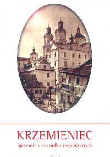 Krzemieniec. Opowieść o rozsądku zwyciężonych - Ryszard Przybylski