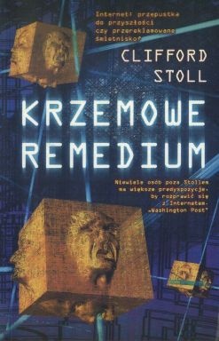 Krzemowe remedium. Garść rozważań na temat infostrady - Clifford Stoll