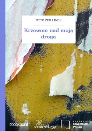 Krzewom nad moją drogą - zur Linde Otto
