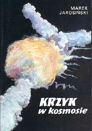 Krzyk w kosmosie - Marek Jarosiński