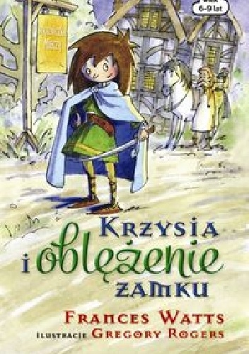 Krzysia i oblężenie zamku - Frances Watts