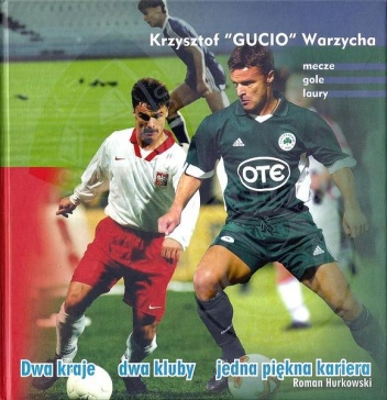 Krzysztof "Gucio" Warzycha. Dwa kraje, dwa kluby, jedna piękna kariera - Roman Hurkowski