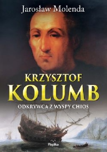 Krzysztof Kolumb. Odkrywca z wyspy Chios - Jarosław Molenda